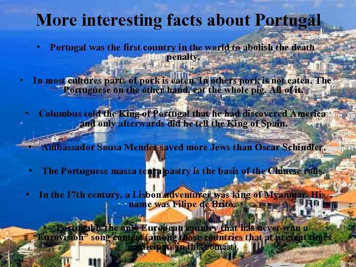 More interesting facts about Portugal • Portugal was the first country in the world