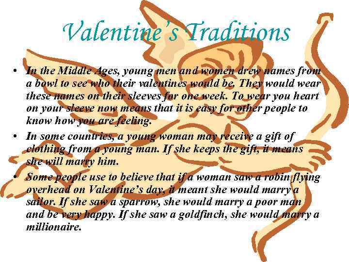 Valentine’s Traditions • In the Middle Ages, young men and women drew names from