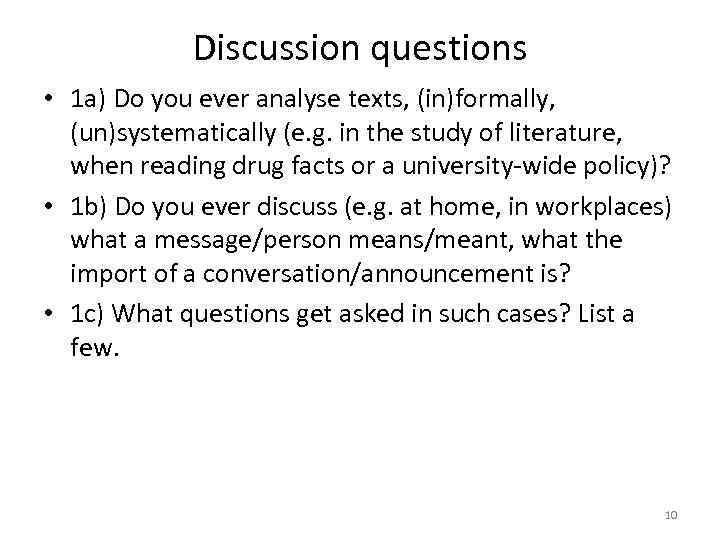 Discussion questions • 1 a) Do you ever analyse texts, (in)formally, (un)systematically (e. g.