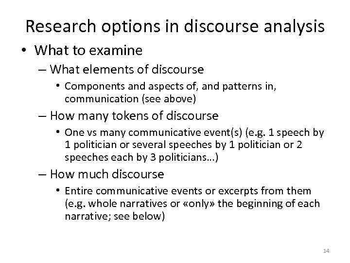 Research options in discourse analysis • What to examine – What elements of discourse