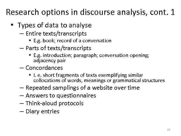 Research options in discourse analysis, cont. 1 • Types of data to analyse –