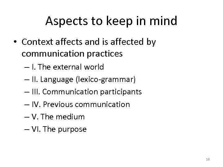 Aspects to keep in mind • Context affects and is affected by communication practices
