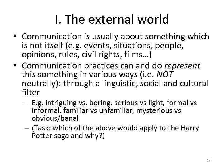 I. The external world • Communication is usually about something which is not itself
