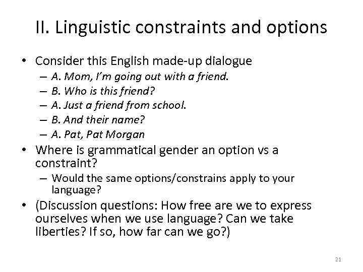 II. Linguistic constraints and options • Consider this English made-up dialogue – – –