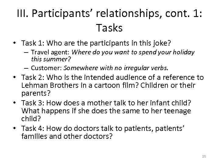 III. Participants’ relationships, cont. 1: Tasks • Task 1: Who are the participants in