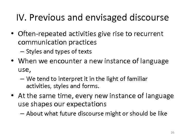 IV. Previous and envisaged discourse • Often-repeated activities give rise to recurrent communication practices