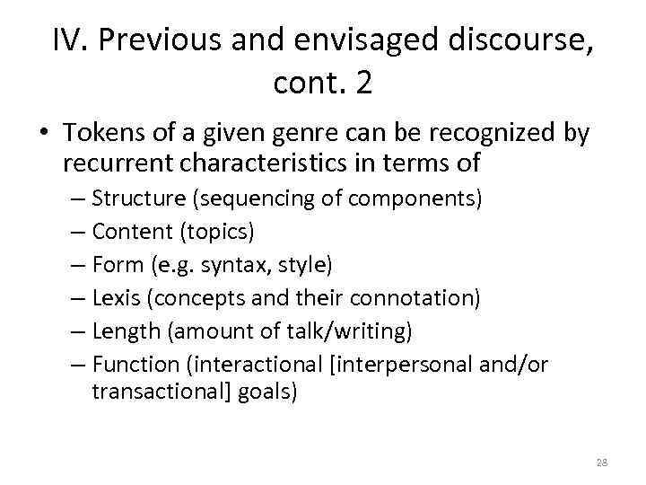 IV. Previous and envisaged discourse, cont. 2 • Tokens of a given genre can