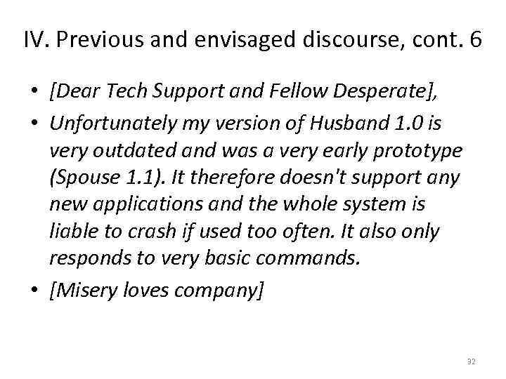 IV. Previous and envisaged discourse, cont. 6 • [Dear Tech Support and Fellow Desperate],