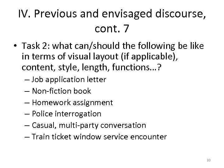 IV. Previous and envisaged discourse, cont. 7 • Task 2: what can/should the following