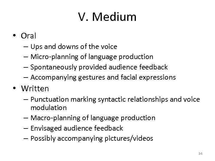 V. Medium • Oral – Ups and downs of the voice – Micro-planning of