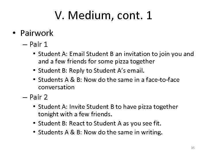 V. Medium, cont. 1 • Pairwork – Pair 1 • Student A: Email Student