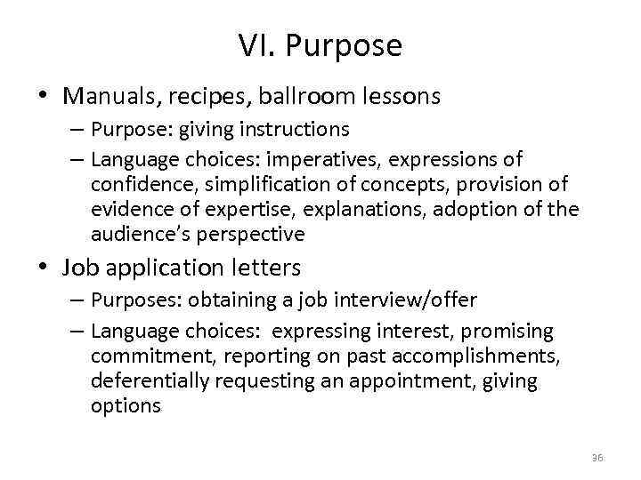VI. Purpose • Manuals, recipes, ballroom lessons – Purpose: giving instructions – Language choices: