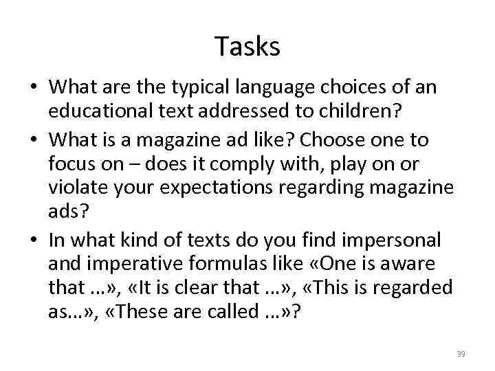 Tasks • What are the typical language choices of an educational text addressed to