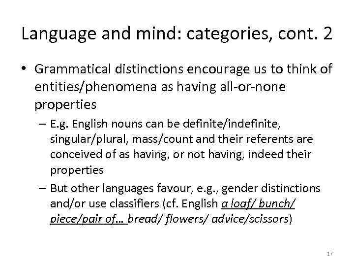 Language and mind: categories, cont. 2 • Grammatical distinctions encourage us to think of