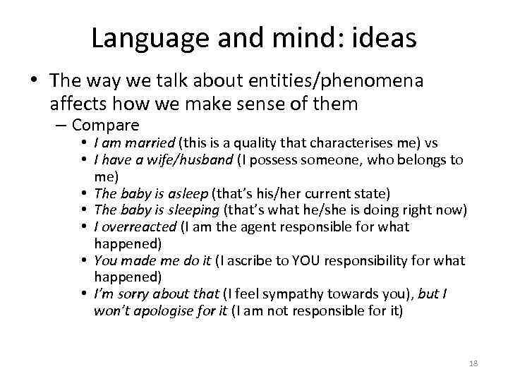 Language and mind: ideas • The way we talk about entities/phenomena affects how we