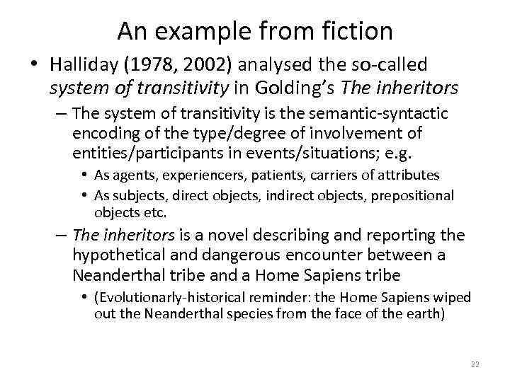 An example from fiction • Halliday (1978, 2002) analysed the so-called system of transitivity