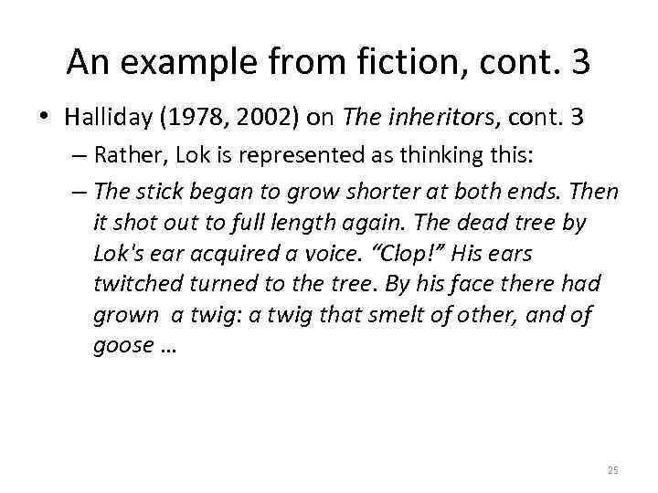 An example from fiction, cont. 3 • Halliday (1978, 2002) on The inheritors, cont.