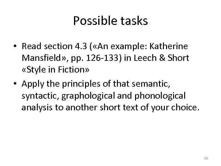 Possible tasks • Read section 4. 3 ( «An example: Katherine Mansfield» , pp.