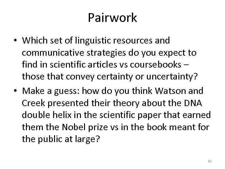 Pairwork • Which set of linguistic resources and communicative strategies do you expect to