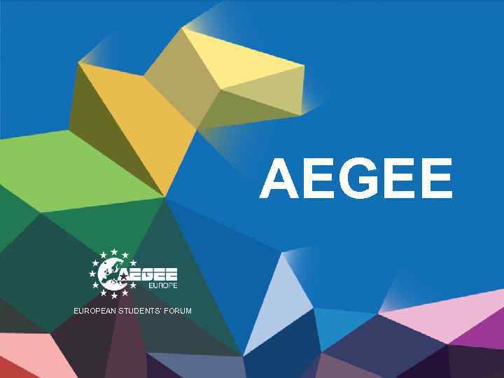 AEGEE EUROPEAN STUDENTS’ FORUM 