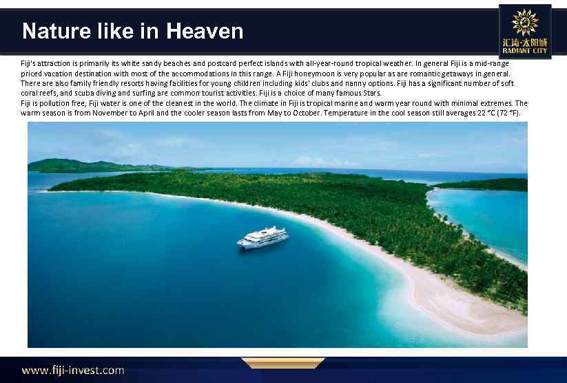 Nature like in Heaven Fiji's attraction is primarily its white sandy beaches and postcard