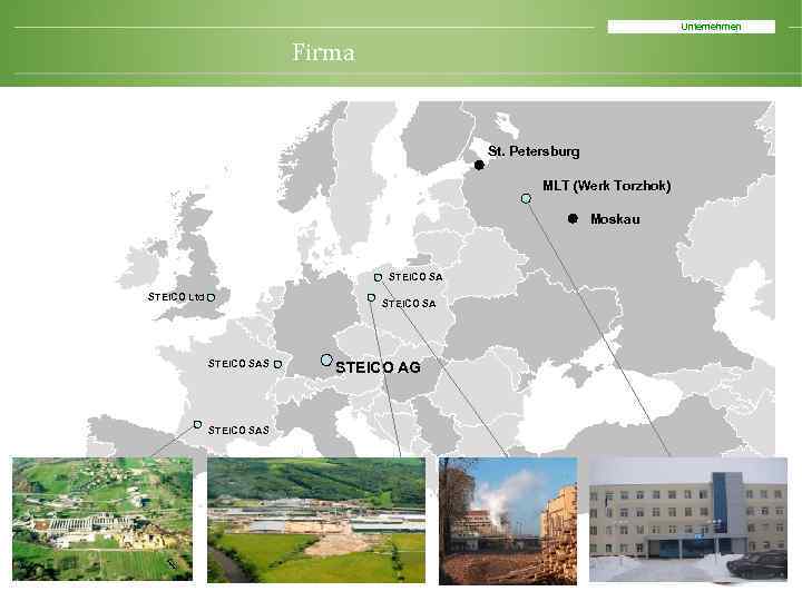 Unternehmen Firma St. Petersburg MLT (Werk Torzhok) Moskau STEICO SA STEICO Ltd STEICO SAS