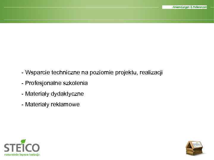 Anwendungen & Referenzen - Wsparcie techniczne na poziomie projektu, realizacji - Profesjonalne szkolenia -