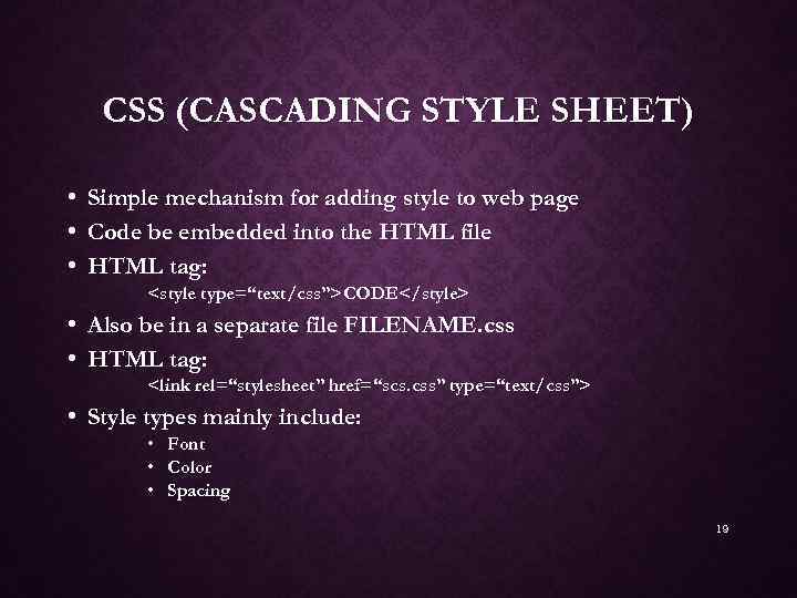 CSS (CASCADING STYLE SHEET) • • • Simple mechanism for adding style to web