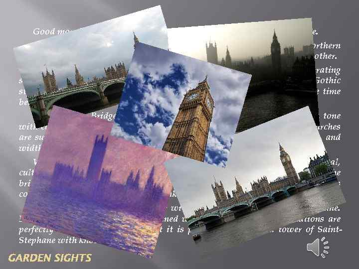 Good morning dear friends! Today we speak about Westminster Bridge – the biggest arch