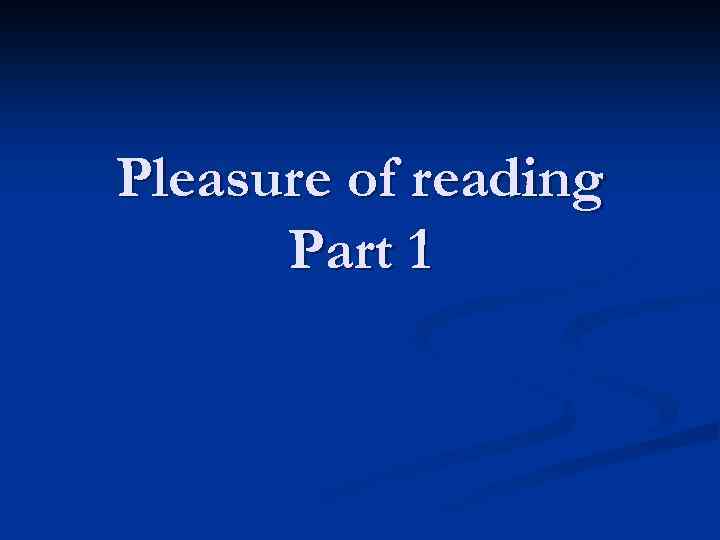 Pleasure of reading Part 1 