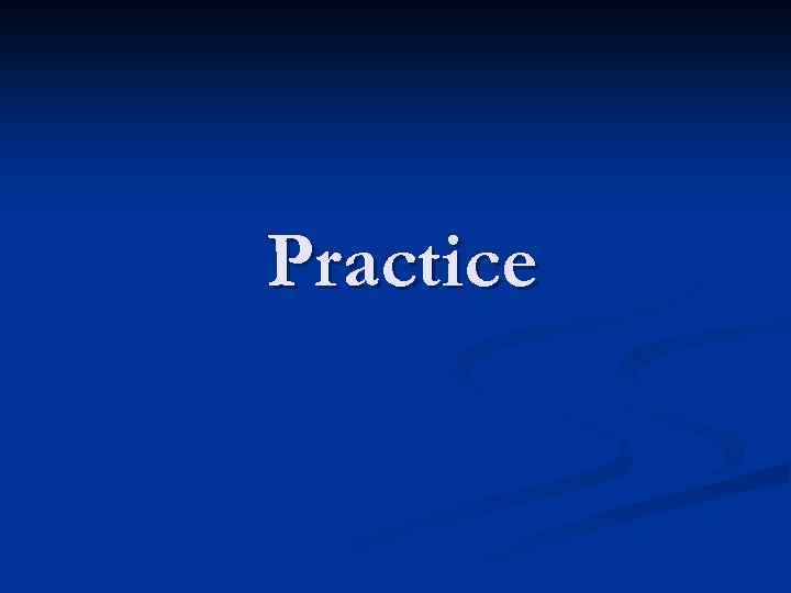 Practice 