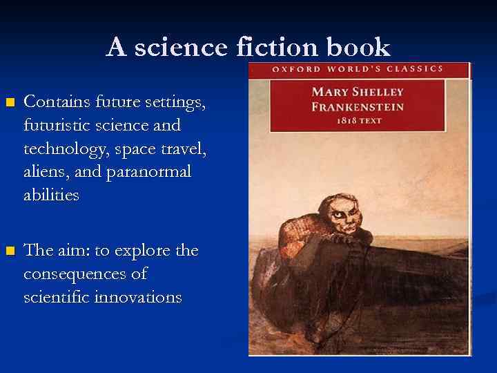 A science fiction book n Contains future settings, futuristic science and technology, space travel,