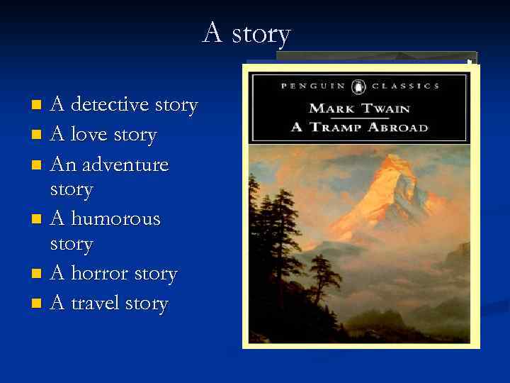 A story A detective story n A love story n An adventure story n