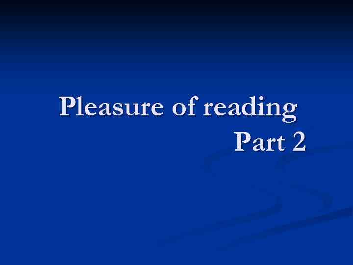 Pleasure of reading Part 2 