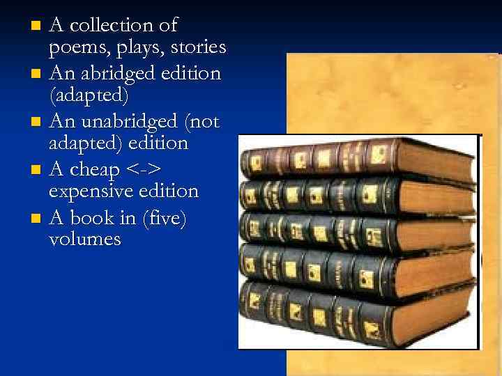 A collection of poems, plays, stories n An abridged edition (adapted) n An unabridged