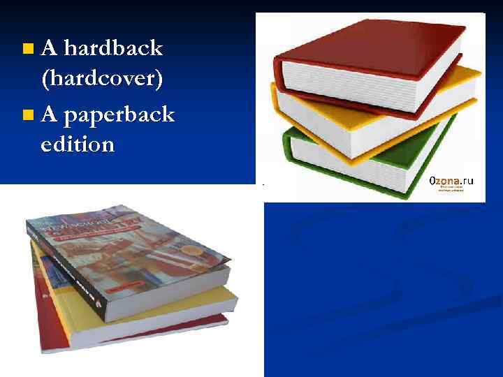 n A hardback (hardcover) n A paperback edition 