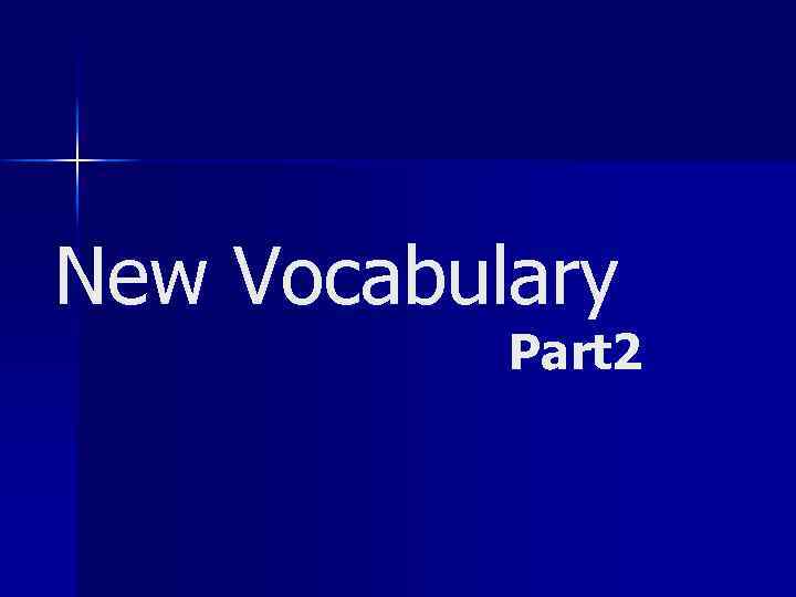 New Vocabulary Part 2 