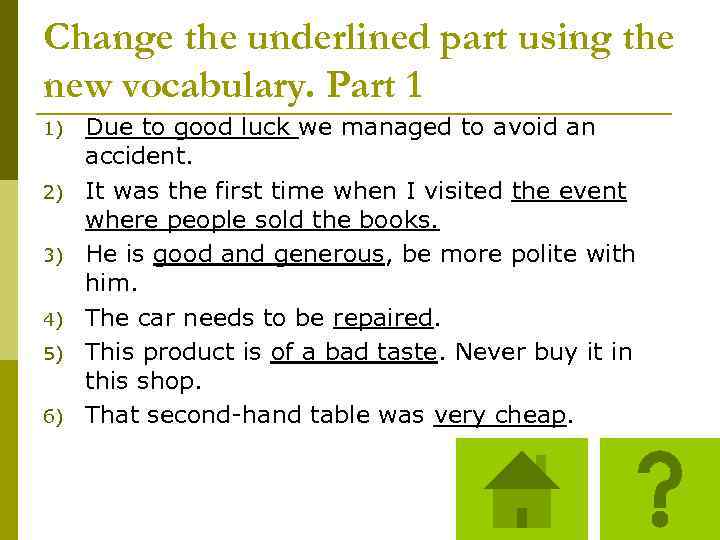 Change the underlined part using the new vocabulary. Part 1 1) 2) 3) 4)