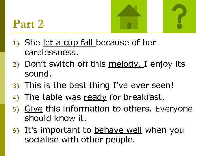 Part 2 1) 2) 3) 4) 5) 6) She let a cup fall because