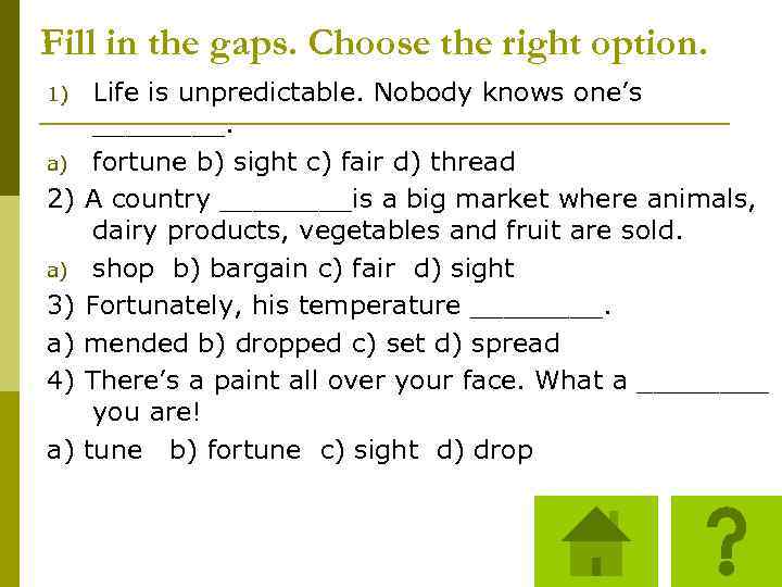 Fill in the gaps. Choose the right option. 1) a) 2) a) 3) a)