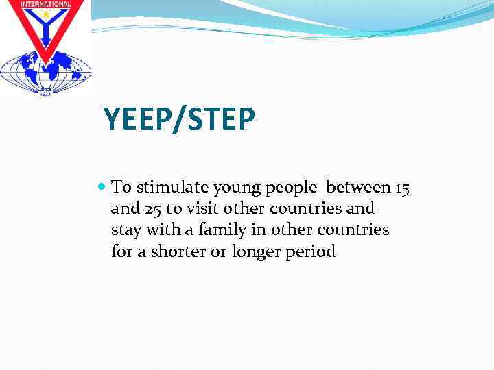 YEEP/STEP To stimulate young people between 15 and 25 to visit other countries and