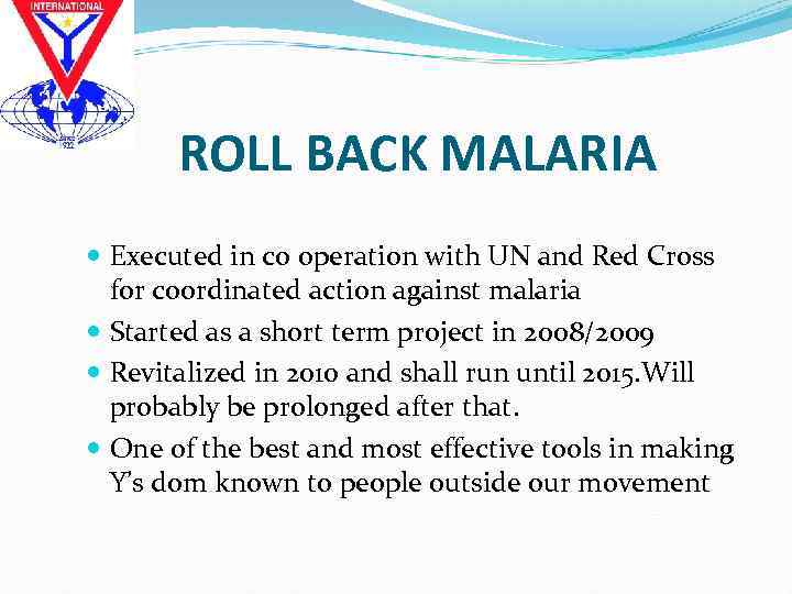 ROLL BACK MALARIA Executed in co operation with UN and Red Cross for coordinated