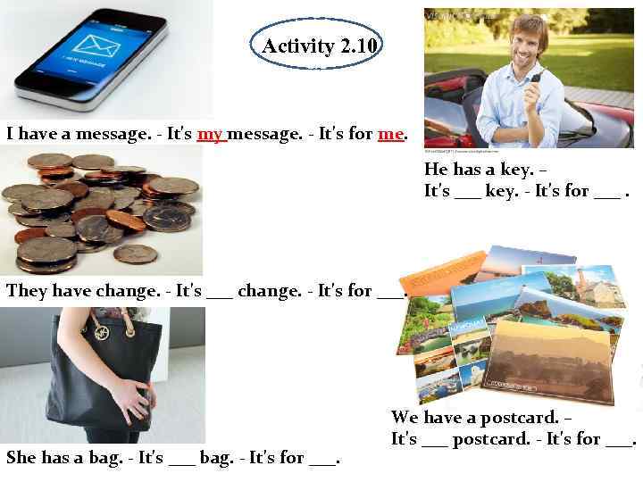 Activity Activit 1. 1 Activity 2. 10 1. 1 I have a message. -