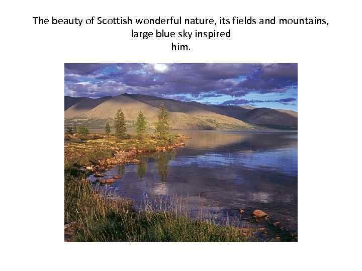 The beauty of Scottish wonderful nature, its fields and mountains, large blue sky inspired