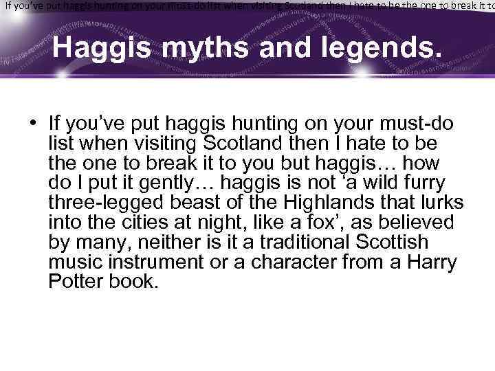 If you’ve put haggis hunting on your must-do list when visiting Scotland then I
