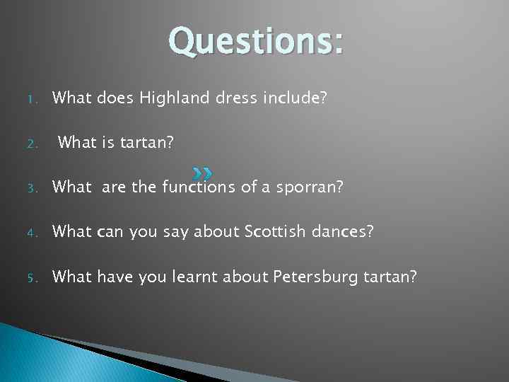 Questions: 1. 2. What does Highland dress include? What is tartan? 3. What are