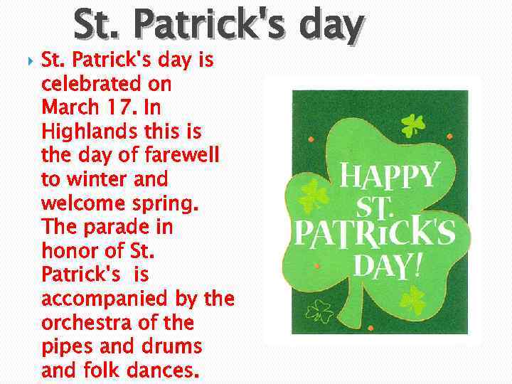  St. Patrick's day is celebrated on March 17. In Highlands this is the