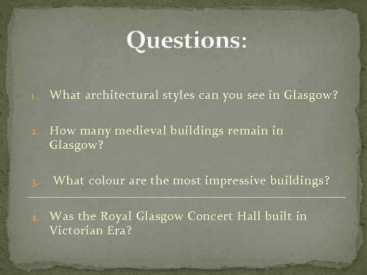 Questions: 1. What architectural styles can you see in Glasgow? 2. How many medieval