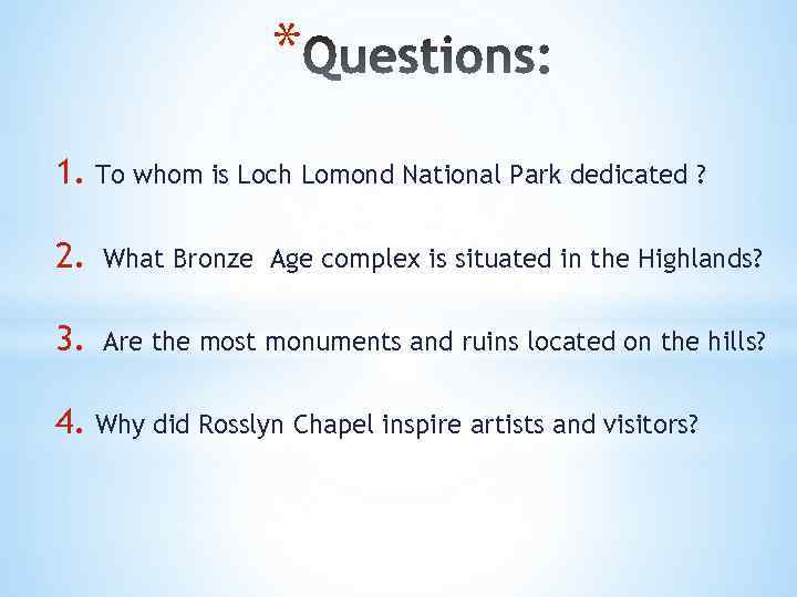 * 1. To whom is Loch Lomond National Park dedicated ? 2. What Bronze