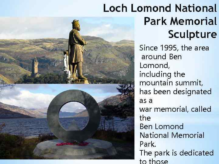 Loch Lomond National Park Memorial Sculpture Since 1995, the area around Ben Lomond, including